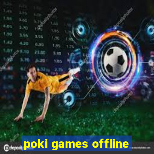 poki games offline